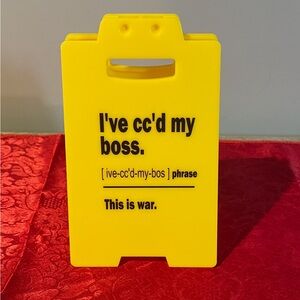 Novelty Desk Sign “I’ve cc’ed my boss, This is War” Yellow Plastic
